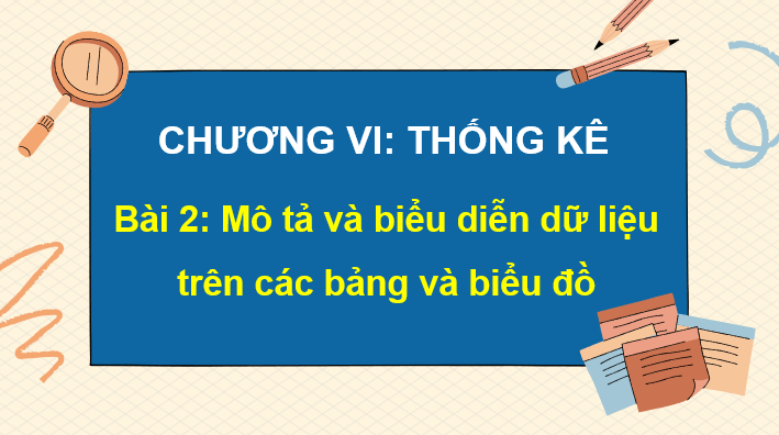 Giáo án điện tử Toán 10 Chân trời Bài 2: Mô tả và biểu diễn dữ liệu trên các bảng và biểu đồ | PPT Toán 10 Chân trời sáng tạo