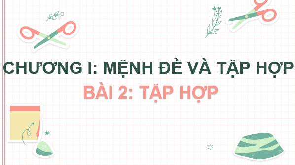 Giáo án điện tử Toán 10 Chân trời Bài 2: Tập hợp | PPT Toán 10 Chân trời sáng tạo