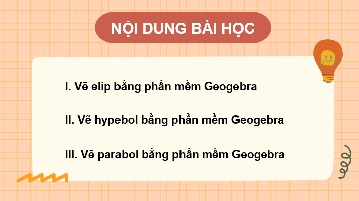 Giáo án điện tử Toán 10 Chân trời Bài 2: Vẽ ba đường conic bằng phần mềm Geogebra | PPT Toán 10 Chân trời sáng tạo