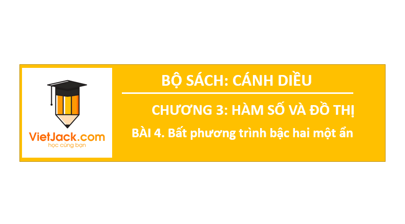 Giáo án điện tử Toán 10 Bài 4: Bất phương trình bậc hai một ẩn | PPT Toán 10 Cánh diều