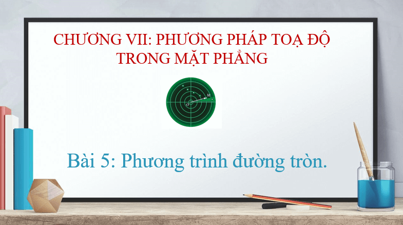 Giáo án điện tử Toán 10 Bài 5: Phương trình đường tròn | PPT Toán 10 Cánh diều