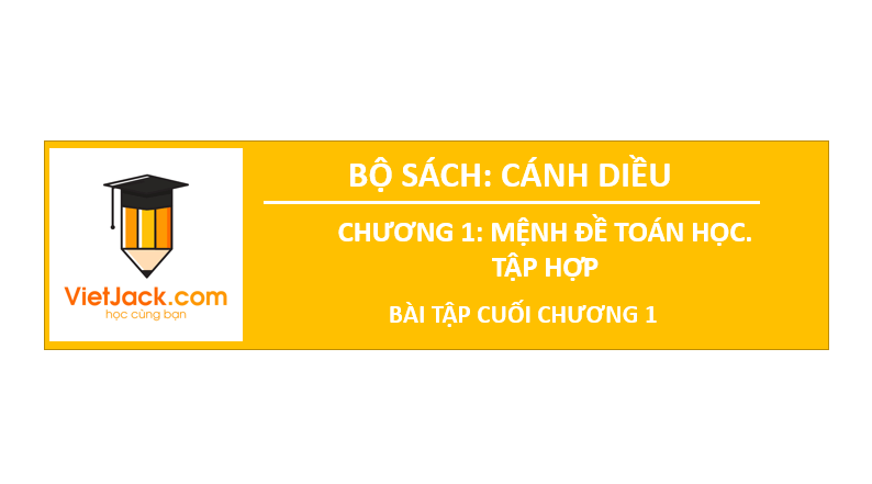 Giáo án điện tử Toán 10 Bài tập cuối chương 1 | PPT Toán 10 Cánh diều