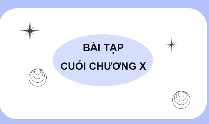 Giáo án điện tử Toán 10 Chân trời Bài tập cuối chương 10 | PPT Toán 10 Chân trời sáng tạo