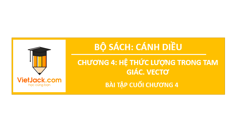 Giáo án điện tử Toán 10 Bài tập cuối chương 4 | PPT Toán 10 Cánh diều