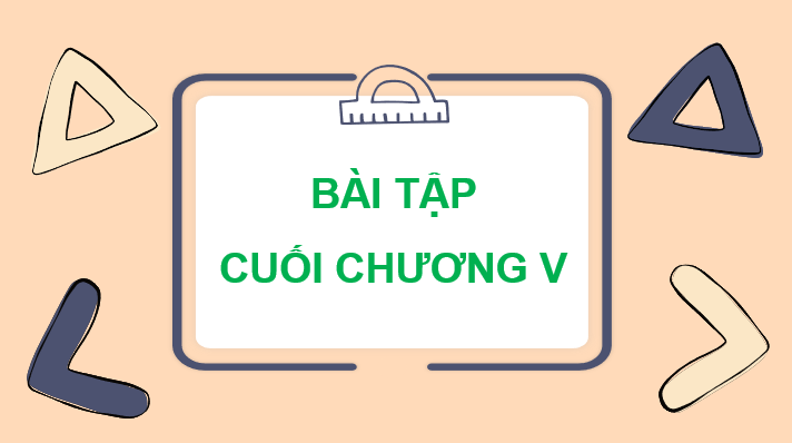 Giáo án điện tử Toán 10 Chân trời Bài tập cuối chương 5 | PPT Toán 10 Chân trời sáng tạo