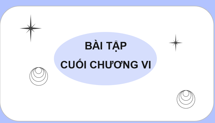 Giáo án điện tử Toán 10 Chân trời Bài tập cuối chương 6 | PPT Toán 10 Chân trời sáng tạo