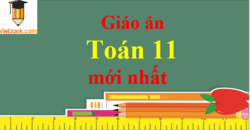 Giáo án Toán 11 năm 2024 (mới nhất) | Giáo án Toán 11 Kết nối tri thức, Chân trời sáng tạo, Cánh diều