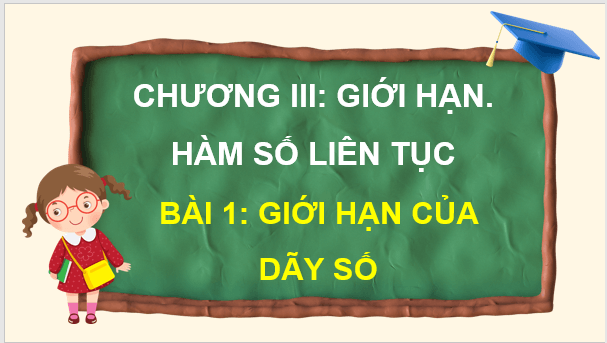 Giáo án điện tử Toán 11 Chân trời Bài 1: Giới hạn của dãy số | PPT Toán 11 Chân trời sáng tạo