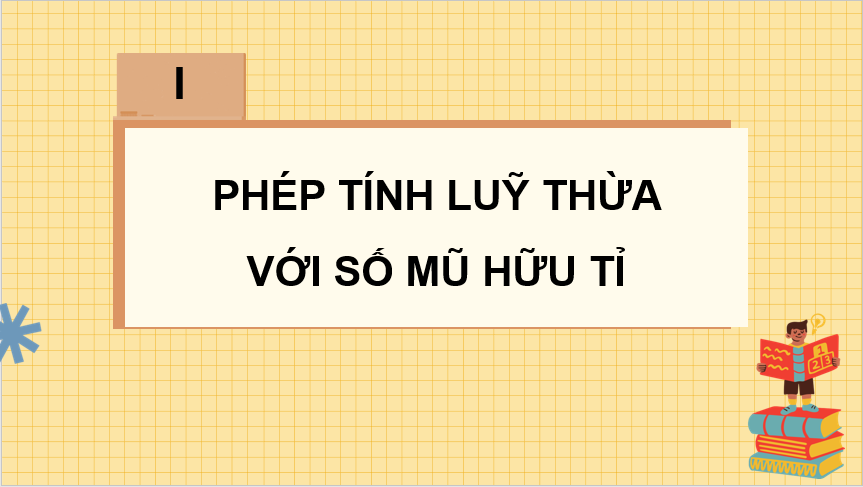 Giáo án điện tử Toán 11 Cánh diều Bài 1: Phép tính lũy thừa với số mũ thực | PPT Toán 11