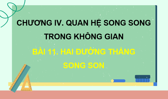 Giáo án điện tử Toán 11 Kết nối Bài 11: Hai đường thẳng song song | PPT Toán 11 Kết nối tri thức