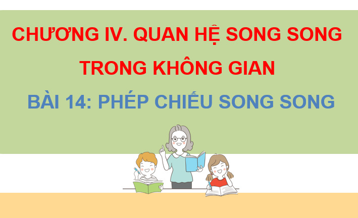 Giáo án điện tử Toán 11 Kết nối Bài 14: Phép chiếu song song | PPT Toán 11 Kết nối tri thức