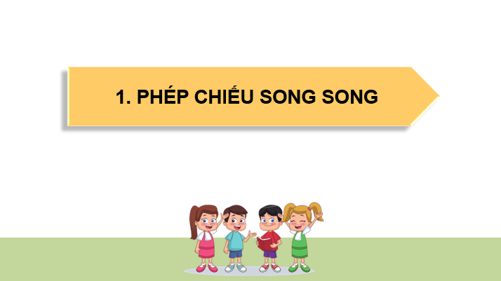 Giáo án điện tử Toán 11 Kết nối Bài 14: Phép chiếu song song | PPT Toán 11 Kết nối tri thức