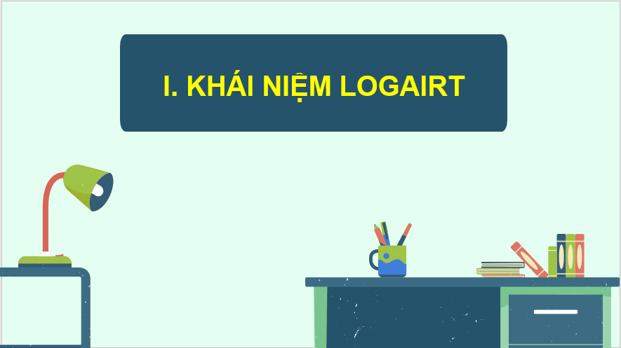 Giáo án điện tử Toán 11 Cánh diều Bài 2: Phép tính lôgarit | PPT Toán 11