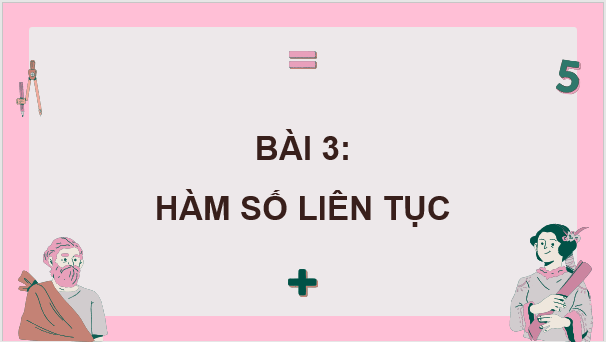 Giáo án điện tử Toán 11 Chân trời Bài 3: Hàm số liên tục | PPT Toán 11 Chân trời sáng tạo