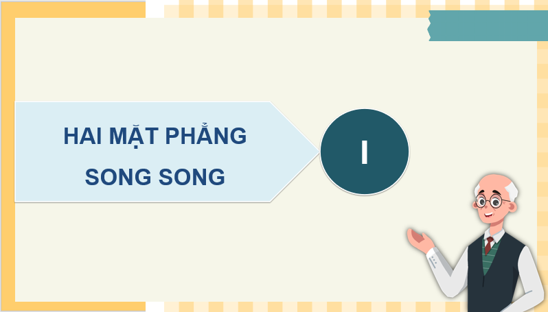 Giáo án điện tử Toán 11 Cánh diều Bài 4: Hai mặt phẳng song song | PPT Toán 11