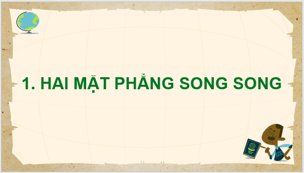 Giáo án điện tử Toán 11 Chân trời Bài 4: Hai mặt phẳng song song | PPT Toán 11 Chân trời sáng tạo