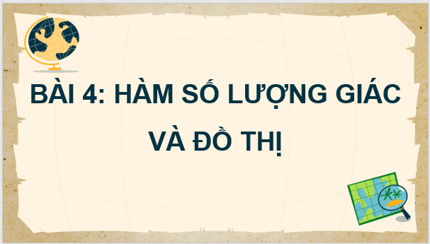 Giáo án điện tử Toán 11 Chân trời Bài 4: Hàm số lượng giác và đồ thị | PPT Toán 11 Chân trời sáng tạo