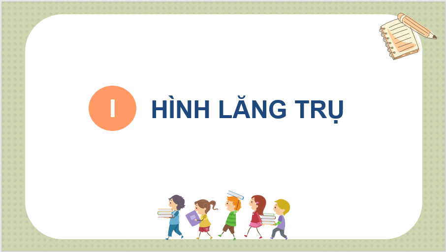 Giáo án điện tử Toán 11 Cánh diều Bài 5: Hình lăng trụ và hình hộp | PPT Toán 11