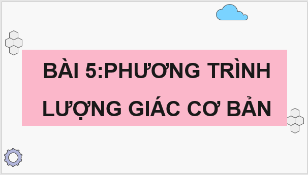 Giáo án điện tử Toán 11 Chân trời Bài 5: Phương trình lượng giác cơ bản | PPT Toán 11 Chân trời sáng tạo