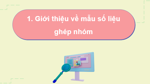 Giáo án điện tử Toán 11 Kết nối Bài 8: Mẫu số liệu ghép nhóm | PPT Toán 11 Kết nối tri thức