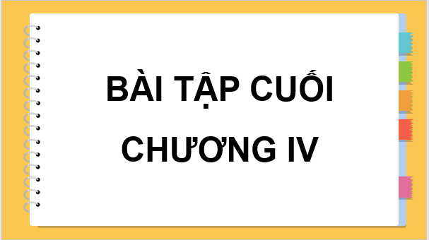 Giáo án điện tử Toán 11 Chân trời Bài tập cuối chương 4 | PPT Toán 11 Chân trời sáng tạo