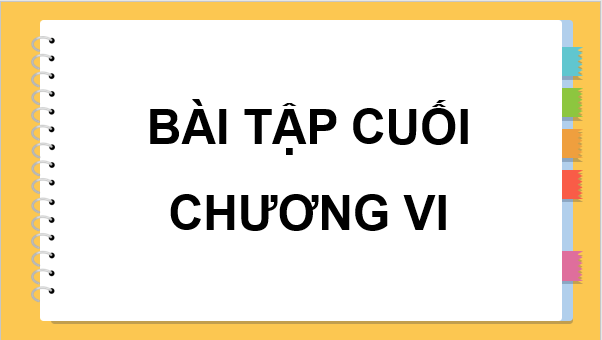 Giáo án điện tử Toán 11 Chân trời Bài tập cuối chương 6 | PPT Toán 11 Chân trời sáng tạo