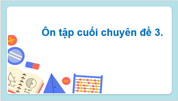 Giáo án điện tử Chuyên đề Toán 11 Kết nối Bài tập cuối chuyên đề 3 | PPT Chuyên đề học tập Toán 11 Kết nối tri thức