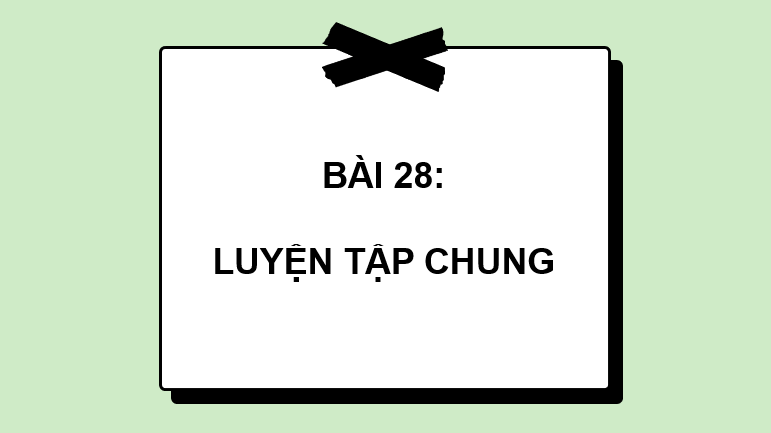 Giáo án điện tử Toán lớp 2 Bài 28: Luyện tập chung | PPT Toán lớp 2 Kết nối tri thức