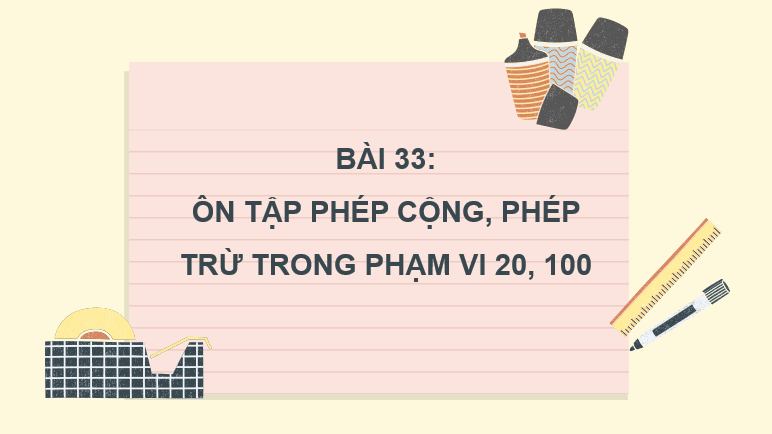 Giáo án điện tử Toán lớp 2 Bài 33: Ôn tập phép cộng, phép trừ trong phạm vi 20, 100 | PPT Toán lớp 2 Kết nối tri thức