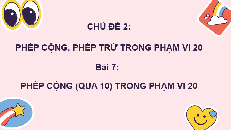 Giáo án điện tử Toán lớp 2 Bài 7: Phép cộng (qua 10) trong phạm vi 20 | PPT Toán lớp 2 Kết nối tri thức