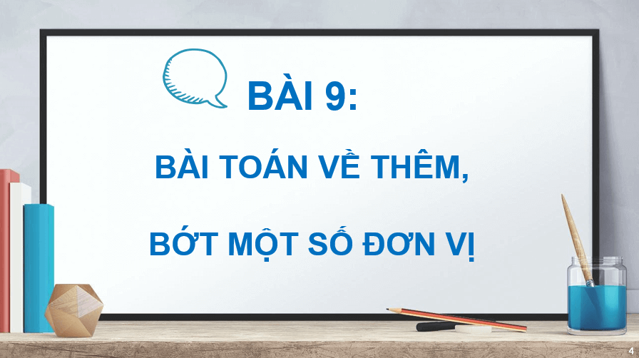 Giáo án điện tử Toán lớp 2 Bài 9: Bài toán về thêm, bớt một số đơn vị | PPT Toán lớp 2 Kết nối tri thức