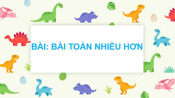 Giáo án điện tử Toán lớp 2 Bài toán nhiều hơn | PPT Toán lớp 2 Chân trời sáng tạo