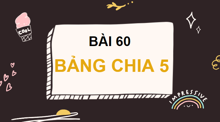 Giáo án điện tử Toán lớp 2 Bảng chia 5 | PPT Toán lớp 2 Cánh diều