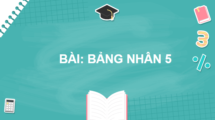 Giáo án điện tử Toán lớp 2 Bảng nhân 5 | PPT Toán lớp 2 Chân trời sáng tạo