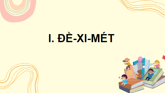 Giáo án điện tử Toán lớp 2 Đề-xi-mét | PPT Toán lớp 2 Cánh diều