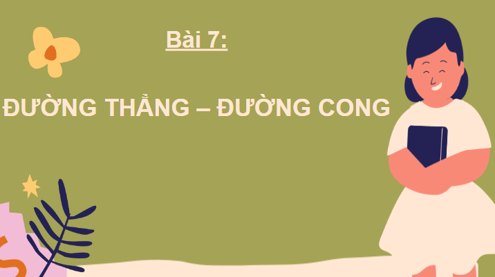 Giáo án điện tử Toán lớp 2 Đường thẳng, đường cong | PPT Toán lớp 2 Chân trời sáng tạo