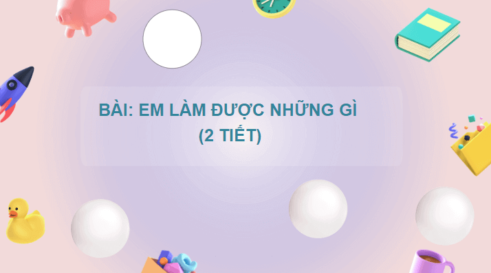 Giáo án điện tử Toán lớp 2 Em làm được những gì? trang 112 | PPT Toán lớp 2 Chân trời sáng tạo