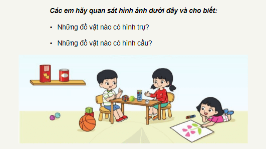 Giáo án điện tử Toán lớp 2 Khối trụ - Khối cầu | PPT Toán lớp 2 Cánh diều