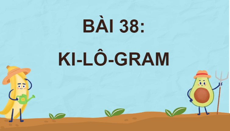 Giáo án điện tử Toán lớp 2 Ki-lô-gam | PPT Toán lớp 2 Cánh diều