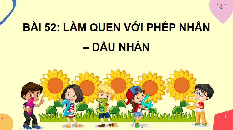 Giáo án điện tử Toán lớp 2 Làm quen với phép nhân - dấu nhân | PPT Toán lớp 2 Cánh diều