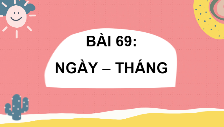 Giáo án điện tử Toán lớp 2 Ngày - Tháng | PPT Toán lớp 2 Cánh diều