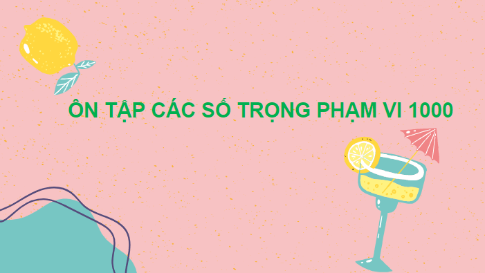 Giáo án điện tử Toán lớp 2 Ôn tập các số trong phạm vi 1000 | PPT Toán lớp 2 Chân trời sáng tạo