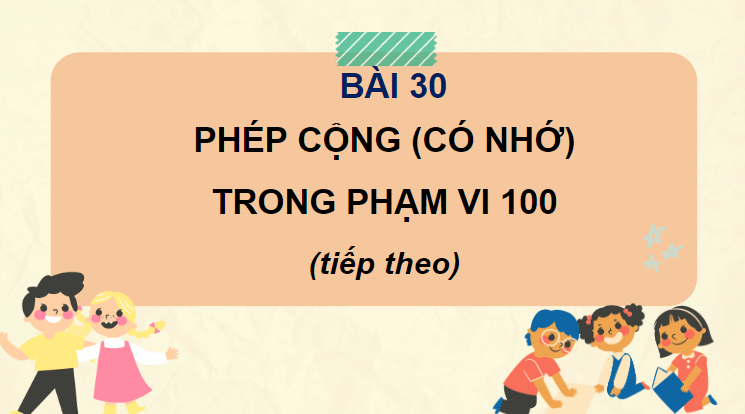 Giáo án điện tử Toán lớp 2 Phép cộng (có nhớ) trong phạm vi 100 (tiếp theo) | PPT Toán lớp 2 Cánh diều