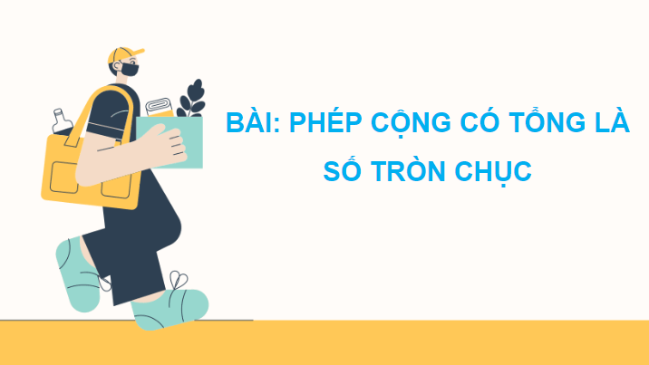 Giáo án điện tử Toán lớp 2 Phép cộng có tổng là số tròn chục | PPT Toán lớp 2 Chân trời sáng tạo