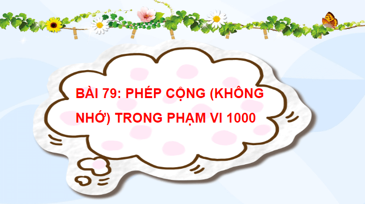 Giáo án điện tử Toán lớp 2 Phép cộng (không nhớ) trong phạm vi 1000 | PPT Toán lớp 2 Cánh diều