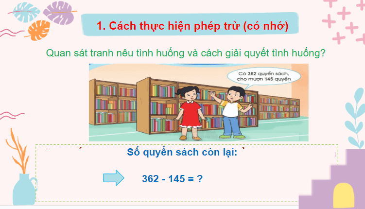 Giáo án điện tử Toán lớp 2 Phép trừ (có nhớ) trong phạm vi 1000 | PPT Toán lớp 2 Cánh diều