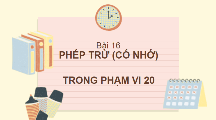 Giáo án điện tử Toán lớp 2 Phép trừ (có nhớ) trong phạm vi 20 | PPT Toán lớp 2 Cánh diều