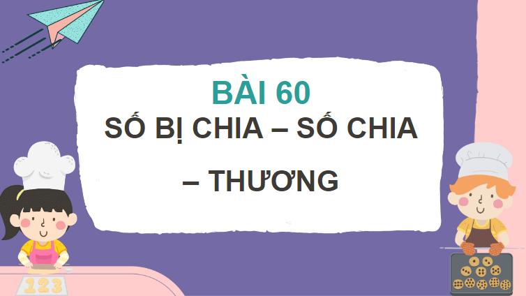 Giáo án điện tử Toán lớp 2 Số bị chia – Số chia - Thương | PPT Toán lớp 2 Cánh diều