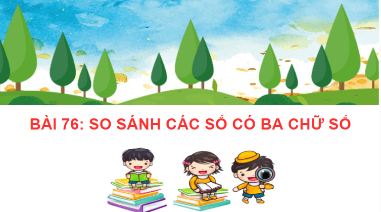 Giáo án điện tử Toán lớp 2 So sánh các số có ba chữ số | PPT Toán lớp 2 Cánh diều