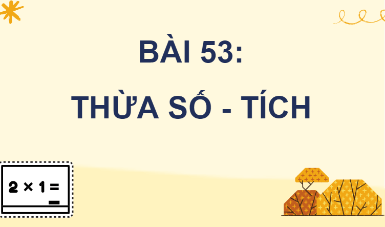 Giáo án điện tử Toán lớp 2 Thừa số - Tích | PPT Toán lớp 2 Cánh diều